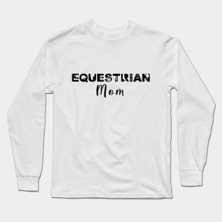 Equestrian Mom (Black) Long Sleeve T-Shirt